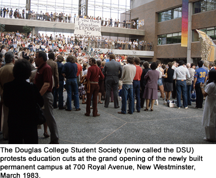 The Douglas College Student Society (now called the DSU) protests education cuts at the grand opening of the newly built permanent campus at 700 Royal Avenue, New Westminster, March 1983.