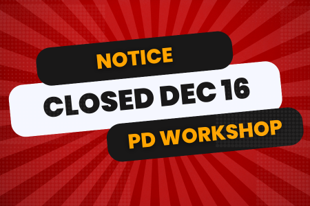 Closed December 16 for PD Workshops