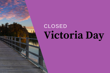 Closed May 22 for Victoria Day