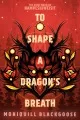 To shape a dragon&#039;s breath book cover