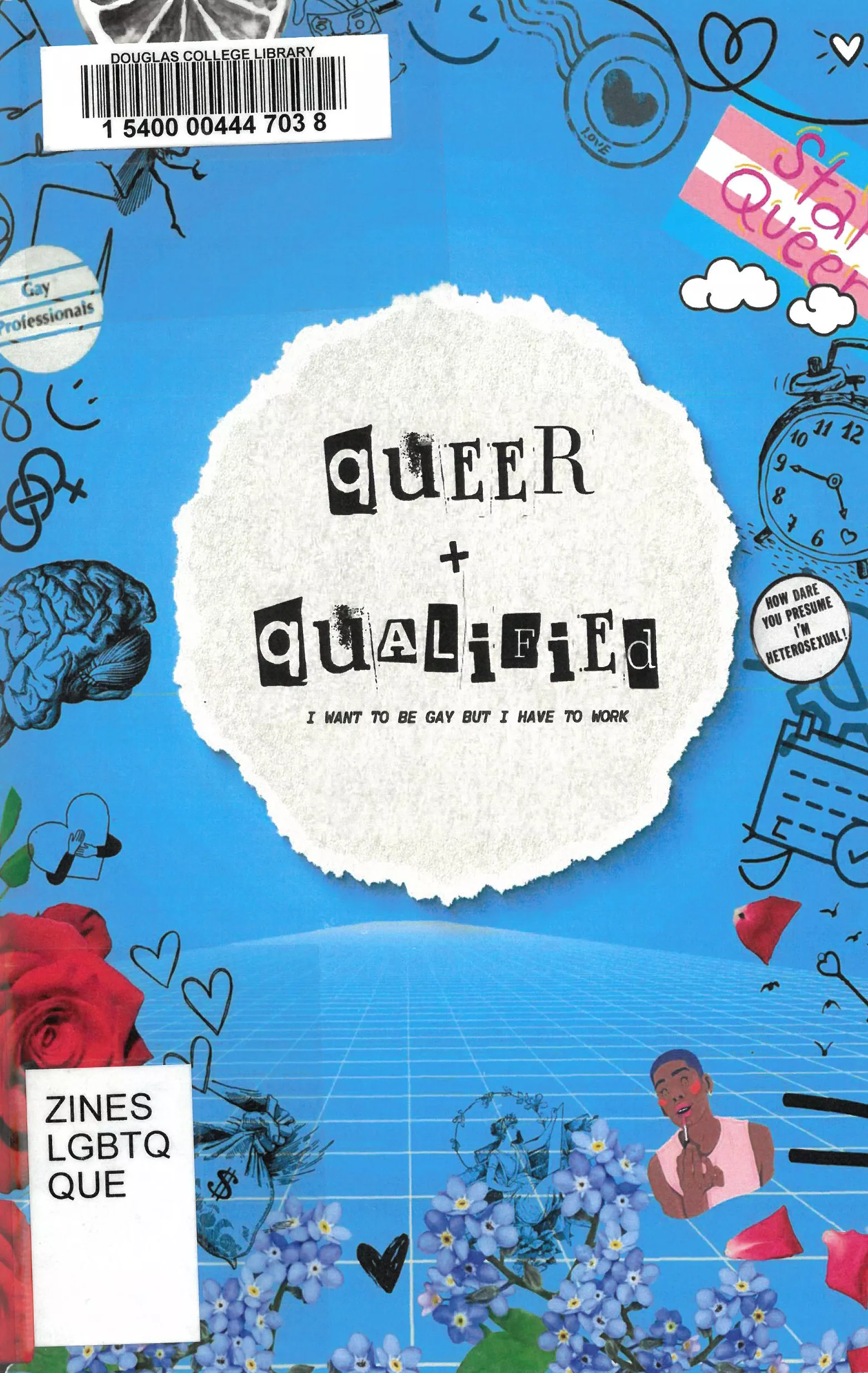 Queer + qualified : I want to be gay but I have to work