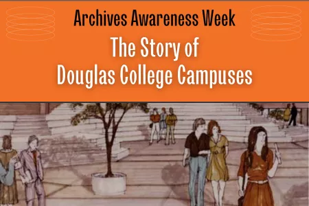 Archives Awareness Week: November 13-19. Explore the Douglas College Archives. 