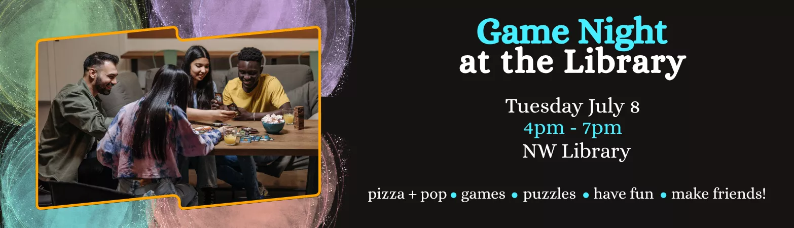 Join us for Game Night! July 8, 4-7, New Westminster Campus Library