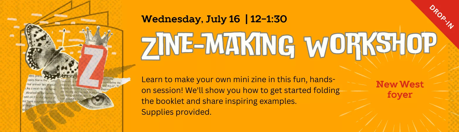 Join us for a zine-making workshop on July 16