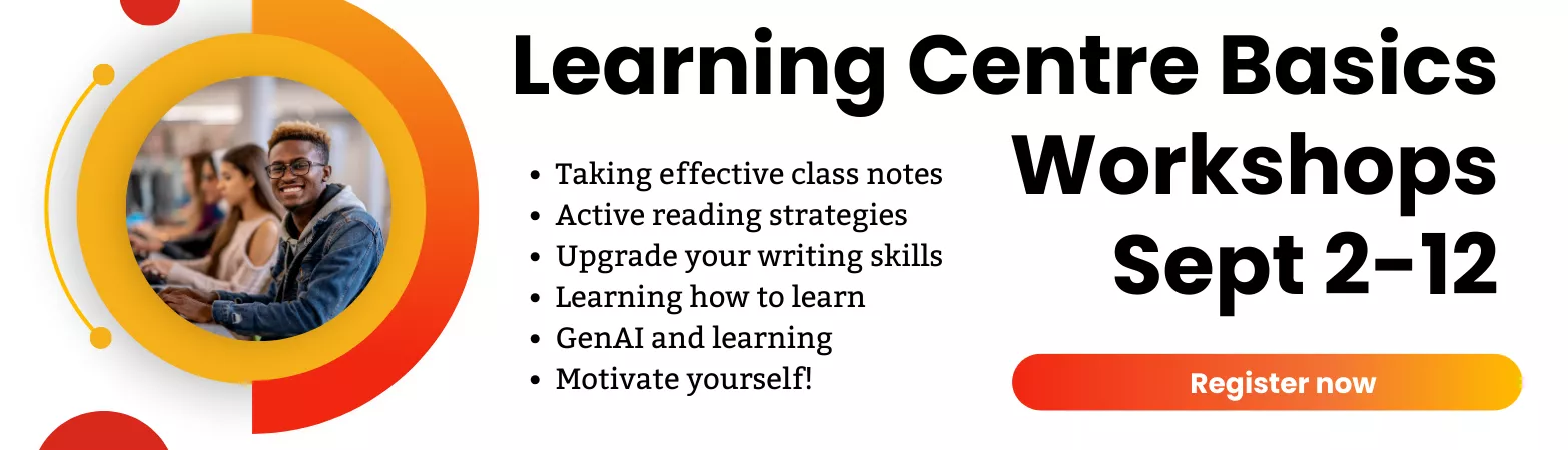 Learning Centre workshop basics. September 2-12. Register now. 