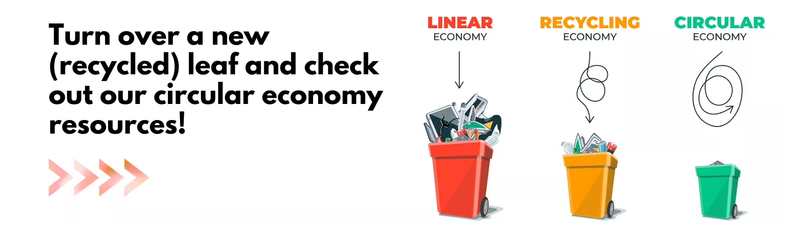 Turn over a new (recycled) leaf and check out our circular economy resources!