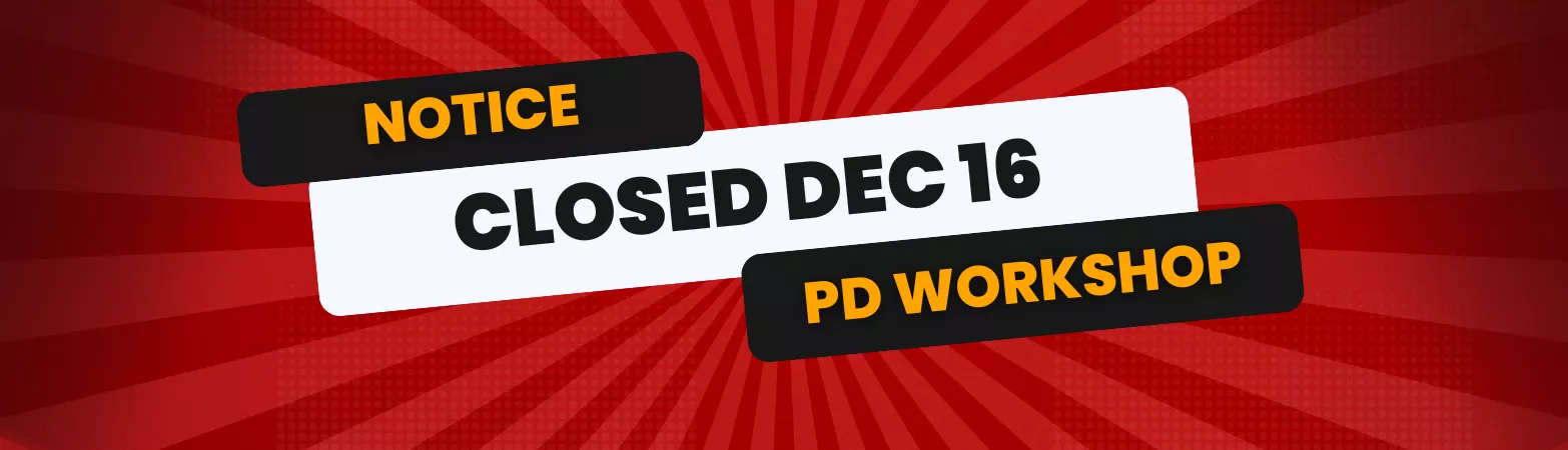 Closed Tuesday, December 16 for professional development workshops