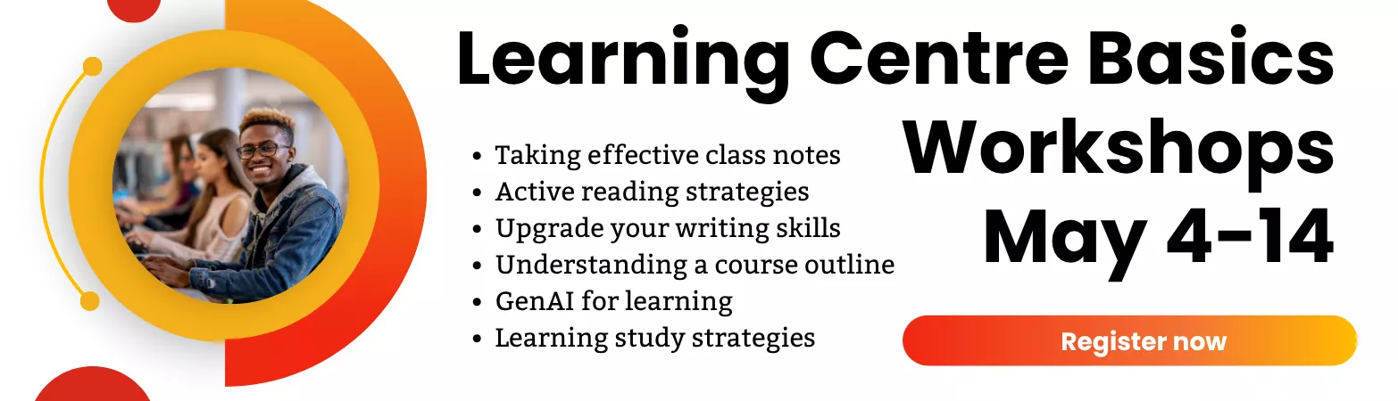 Learning Centre Basics Workshops: May 4-14. Register now.