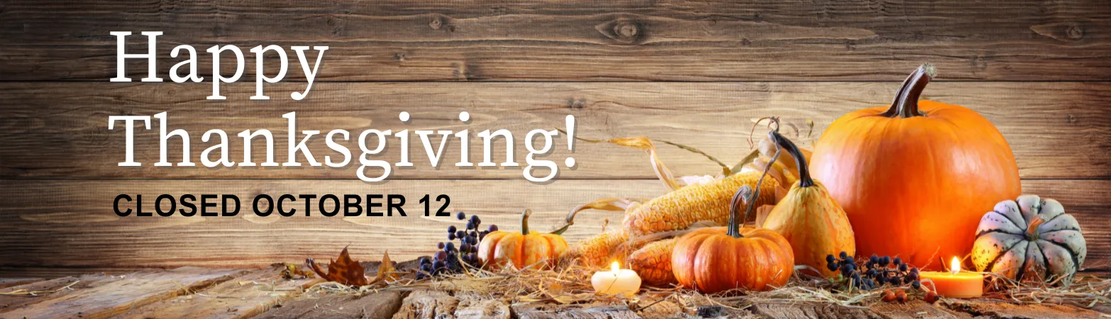 Closed for Thanksgiving: Monday, October 12